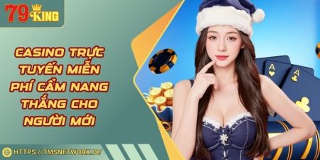 Casino Trực Tuyến Miễn Phí Cẩm Nang Thắng Cho Người Mới