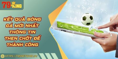 Kết Quả Bóng Đá Mới Nhất Thông Tin Then Chốt Để Thành Công
