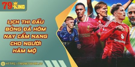 Lịch Thi Đấu Bóng Đá Hôm Nay Cẩm Nang Cho Người Hâm Mộ