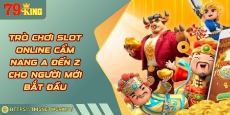 Trò Chơi Slot Online Cẩm Nang A Đến Z Cho Người Mới Bắt Đầu